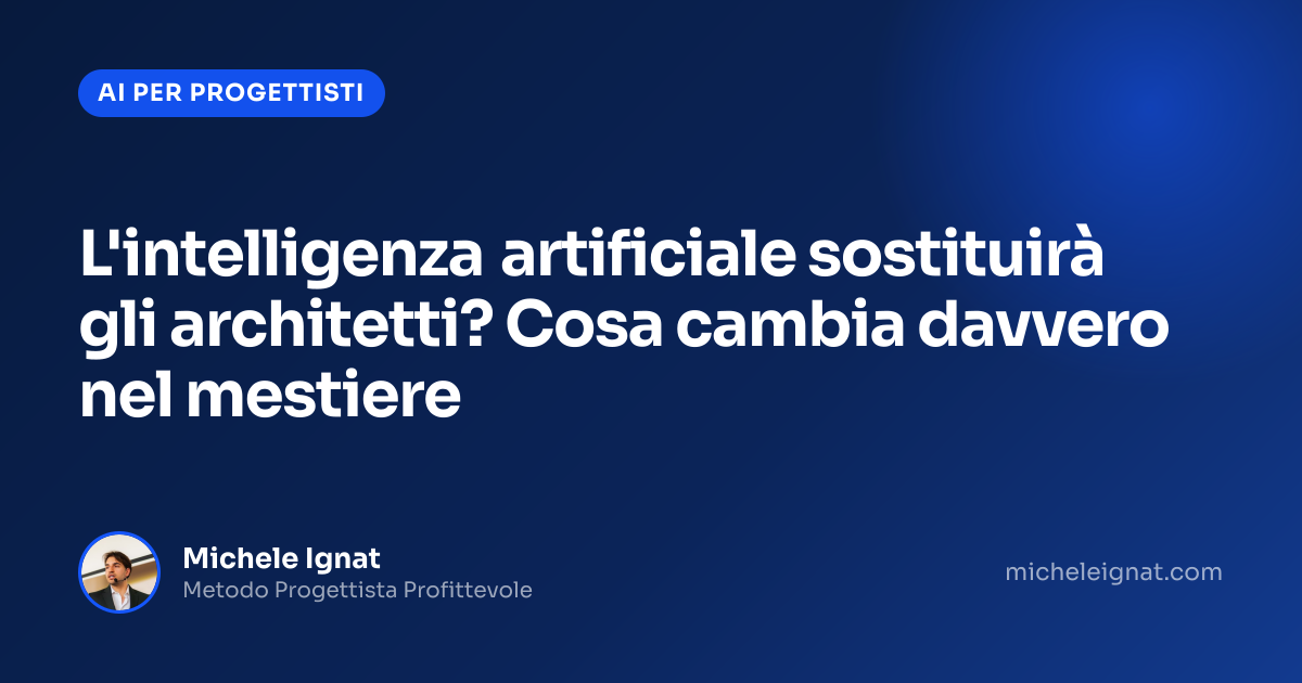 L'intelligenza artificiale sostituirà gli architetti? Cosa cambia davvero nel mestiere — copertina dell'articolo di Michele Ignat per architetti e interior designer