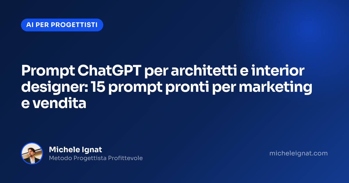 Prompt ChatGPT per architetti e interior designer: 15 prompt pronti per marketing e vendita — copertina dell'articolo di Michele Ignat per architetti e interior designer